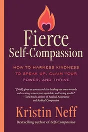 Omslag van Fierce Self-Compassion How to Harness Kindness to Speak Up, Claim Your Power, and Thrive