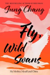 Omslag van Fly, Wild Swans My Mother, Myself and China