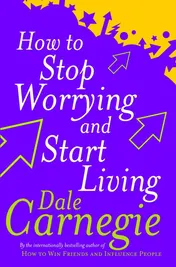Omslag van How To Stop Worrying And Start Living