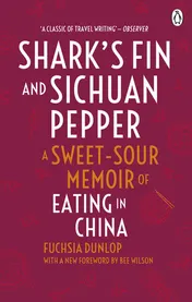 Omslag van Shark's Fin and Sichuan Pepper A Sweet-sour Memoir of Eating in China