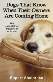 Omslag van Dogs that Know when Their Owners are Coming Home And Other Unexplained Powers of Animals