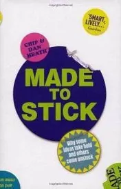 Omslag van Made to Stick Why Some Ideas Take Hold and Others Come Unstuck