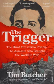 Omslag van The Trigger Hunting the Assassin Who Brought the World to War