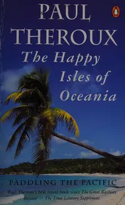 Omslag van The Happy Isles of Oceania Paddling the Pacific