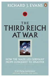 Omslag van The Third Reich at War How the Nazis Led Germany from Conquest to Disaster