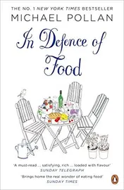 Omslag van In Defence of Food The Myth of Nutrition and the Pleasures of Eating