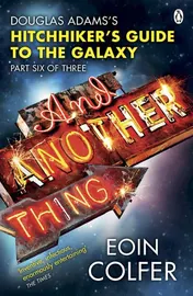 Omslag van And Another Thing ... Douglas Adams' Hitchhiker's Guide to the Galaxy: Part Six of Three