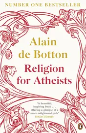 Omslag van Religion for Atheists A Non-believer's Guide to the Uses of Religion
