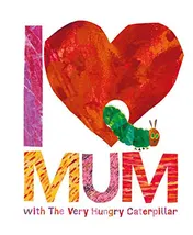 Omslag van I Love Mum with the Very Hungry Caterpillar