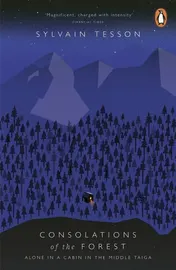 Omslag van Consolations of the Forest Alone in a Cabin in the Middle Taiga