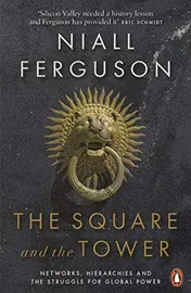 Omslag van The Square and the Tower Networks, Hierarchies and the Struggle for Global Power