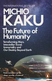 Omslag van The Future of Humanity Terraforming Mars, Interstellar Travel, Immortality, and Our Destiny Beyond