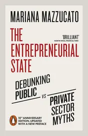 Omslag van The Entrepreneurial State Debunking Public Vs. Private Sector Myths