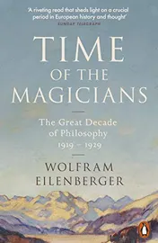 Omslag van Time of the Magicians The Great Decade of Philosophy, 1919-1929