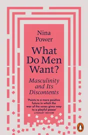 Omslag van What Do Men Want? Masculinity and Its Discontents