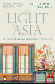Omslag van The Light of Asia A History of Western Fascination with the East