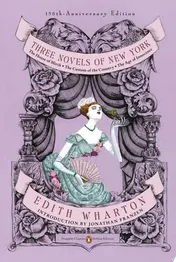 Omslag van Three Novels of New York The House of Mirth, The Custom of the Country, The Age of Innocence (Penguin Classics Deluxe Edition)