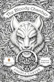 Omslag van The Bloody Chamber And Other Stories: 75th-Anniversary Edition (Penguin Classics Deluxe Edition)
