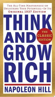 Omslag van Think and Grow Rich: The Classic Edition The All-Time Masterpiece on Unlocking Your Potential--In Its Original 1937 Edition