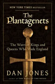 Omslag van The Plantagenets The Warrior Kings and Queens Who Made England