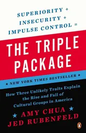Omslag van The Triple Package How Three Unlikely Traits Explain the Rise and Fall of Cultural Groups in America