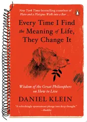 Omslag van Every Time I Find the Meaning of Life, They Change It Wisdom of the Great Philosophers on How to Live
