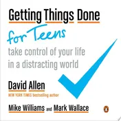 Omslag van Getting Things Done for Teens Take Control of Your Life in a Distracting World