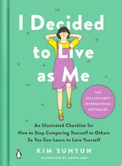 Omslag van I Decided to Live as Me An Illustrated Checklist for How to Stop Comparing Yourself to Others So You Can Learn to Love Yourself