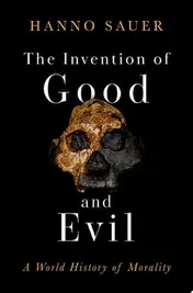 Omslag van The Invention of Good and Evil A World History of Morality