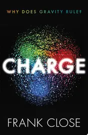 Omslag van Charge Why Does Gravity Rule?