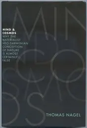 Omslag van Mind and Cosmos Why the Materialist Neo-Darwinian Conception of Nature is Almost Certainly False