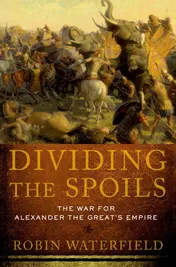 Omslag van Dividing the Spoils The War for Alexander the Great's Empire