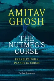 Omslag van The Nutmeg's Curse Parables for a Planet in Crisis