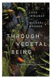 Omslag van Through Vegetal Being Two Philosophical Perspectives