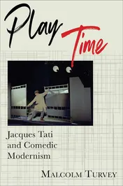 Omslag van Play Time Jacques Tati and Comedic Modernism