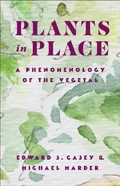 Omslag van Plants in Place A Phenomenology of the Vegetal