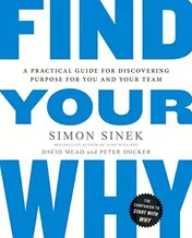 Omslag van Find Your why A Practical Guide to Discovering Purpose for You Or Your Team