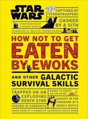 Omslag van Star Wars How Not to Get Eaten by Ewoks and Other Galactic Survival Skills