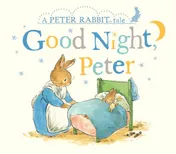 Omslag van Good Night, Peter A Peter Rabbit Tale