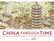 Omslag van China Through Time A 2,500 Year Journey Along the World's Greatest Canal