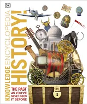 Omslag van Knowledge Encyclopedia History! The World's History As You've Never Seen It Before