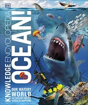 Omslag van Knowledge Encyclopedia Ocean! Our Watery World As You've Never Seen It Before