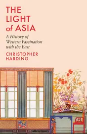 Omslag van The Light of Asia A History of Western Fascination with the East