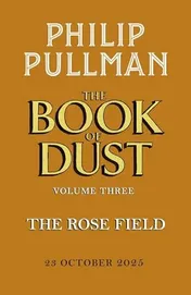 Omslag van The Rose Field The Book of Dust