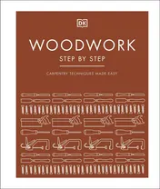 Omslag van Woodwork Step by Step Carpentry Techniques Made Easy