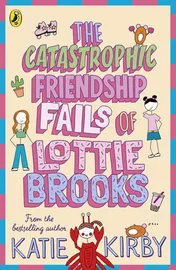 Omslag van The Catastrophic Friendship Fails of Lottie Brooks