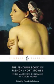 Omslag van The Penguin Book of French Short Stories: 1 From Marguerite de Navarre to Marcel Proust