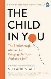 Omslag van The Child in You The Breakthrough Method for Bringing Out Your Authentic Self