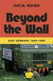 Omslag van Beyond the Wall East Germany, 1949-1990
