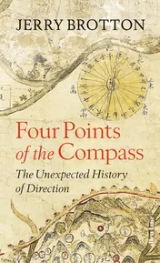 Omslag van Four Points of the Compass: The Unexpected History of Direction